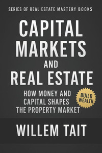 Capital Markets and Real Estate: How Money and Capital Shapes the Property Market