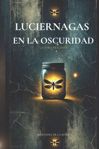 Luciernagas En La Oscuridad: La Otra Realidad