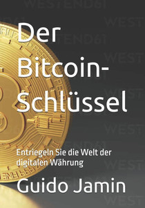 Der Bitcoin-SchlÃ¼ssel: Entriegeln Sie die Welt der digitalen WÃ¤hrung