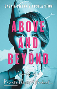 Above And Beyond: Secrets Of A Private Flight Attendant - 9781912982127