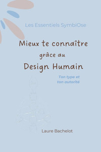 Mieux se Connaître grâce au Design Humain: Son type et son Autorité