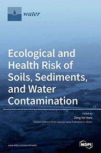 Ecological And Health Risk Of Soils, Sediments, And Water Contamination