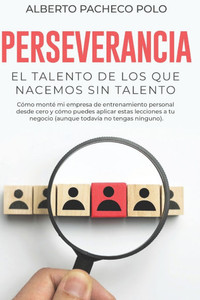 Perseverancia: el talento de los que nacemos sin talento.