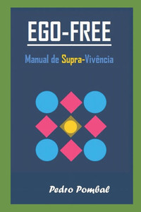 Ego-Free: Manual de Supra-Vivência