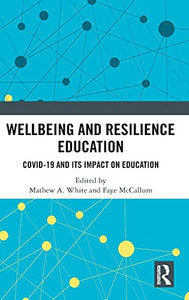 Wellbeing And Resilience Education: Covid-19 And Its Impact On Education Wellbeing And Resilience Education: Covid-19 And Its Impact On Education