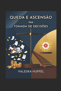 Queda E AscensÃ£o: na Tomada de DecisÃ£o