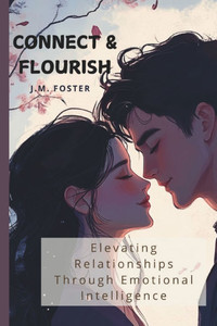 Connect & Flourish: Elevating Relationships Through Emotional Intelligence