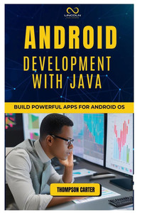 Android Development with Java: Build Powerful Apps for Android OS
