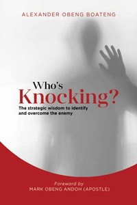 Who'S Knocking?: The Strategic Wisdom To Identify And Overcome The Enemy