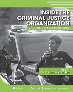 Inside The Criminal Justice Organization: An Anthology For Practitioners
