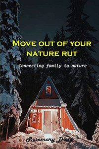 Move Out Of Your Nature Rut: Connecting Family To Nature - 9781803101880 Move Out Of Your Nature Rut: Connecting Family To Nature - 9781803101880