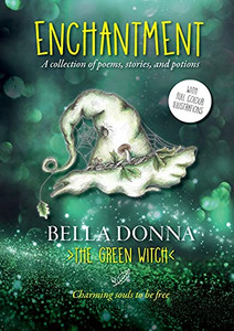 Enchantment: A Collection Of Poems, Stories, And Potions - 9781913770044
