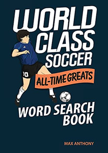World Class Soccer All-Time Greats Word Search Book (World Class Series)