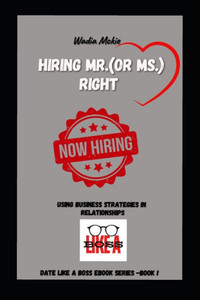 Hiring Mr. or Mrs Right!: Date Like A Boss Series