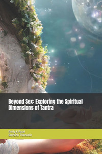 Beyond Sex: Exploring the Spiritual Dimensions of Tantra