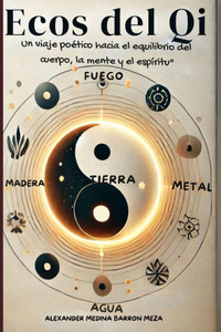 Ecos del Qi: Un viaje poÃ©tico hacia el equilibrio del cuerpo, la mente y el espÃ­ritu