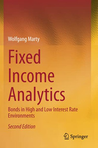 Fixed Income Analytics: Bonds In High And Low Interest Rate Environments Fixed Income Analytics: Bonds In High And Low Interest Rate Environments