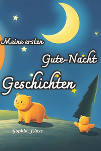 Meine ersten Gute-Nacht-Geschichten: ""TrÃ¤ume voller Sterne - Gute Nacht Geschichten fÃ¼r kleine Entdecker""