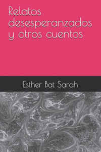 Relatos desesperanzados y otros cuentos