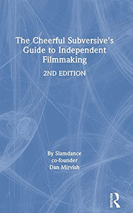 The Cheerful Subversive'S Guide To Independent Filmmaking - 9780367567835 The Cheerful Subversive'S Guide To Independent Filmmaking - 9780367567835
