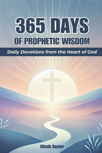 365 Days of Prophetic Wisdom: Daily Devotions from the Heart of God