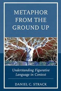 Metaphor From The Ground Up: Understanding Figurative Language In Context Metaphor From The Ground Up: Understanding Figurative Language In Context