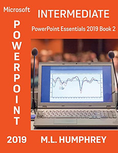 Powerpoint 2019 Intermediate (Powerpoint Essentials 2019) - 9781637440469 Powerpoint 2019 Intermediate (Powerpoint Essentials 2019) - 9781637440469