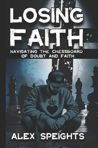 Losing Faith: Navigating the Chessboard of Doubt and Faith