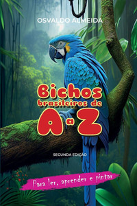 Bichos Brasileiros de A a Z: Para Ler, Aprender e Brincar