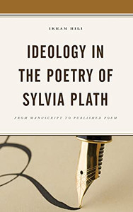 Ideology In The Poetry Of Sylvia Plath: From Manuscript To Published Poem