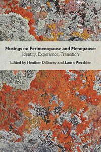 Musings On Perimenopause And Menopause: Identity, Experience, Transition.