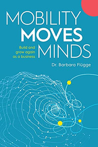 Mobility Moves Minds: Build And Grow Again As A Business (German Edition) Mobility Moves Minds: Build And Grow Again As A Business (German Edition)