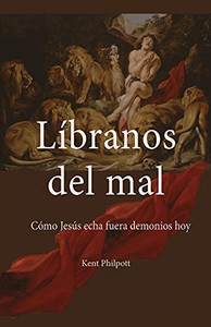 Lã­Branos Del Mal: Cã³Mo Jesãºs Echa Fuera Demonios Hoy (Spanish Edition)