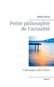 Petite Philosophie De L'Actualitã©: Chroniques 2015-2016 (French Edition)
