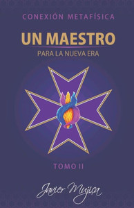 Conexión Metafísica Tomo II: Un maestro para la nueva era