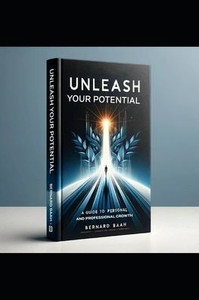 Unleash Your Potential: A Guide to Personal and Professional Growth