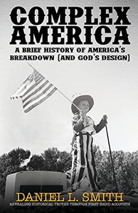 Complex America: A Brief History Of America'S Breakdown (And God'S Design) Complex America: A Brief History Of America'S Breakdown (And God'S Design)
