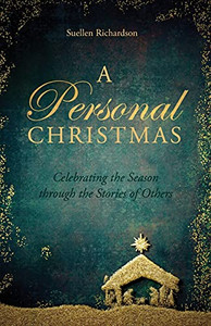 A Personal Christmas: Celebrating The Season Through The Stories Of Others A Personal Christmas: Celebrating The Season Through The Stories Of Others
