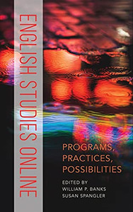 English Studies Online: Programs, Practices, Possibilities - 9781643172620