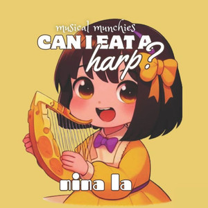 Can I Eat a Harp?: Melody Munchies Series: Harp to Piano