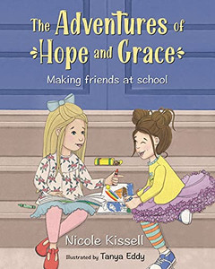 The Adventures Of Hope And Grace: Making Friends At School - 9781737185901 The Adventures Of Hope And Grace: Making Friends At School - 9781737185901