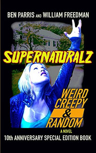 Supernaturalz Weird Creepy & Random: 10Th Anniversary Special Edition Book Supernaturalz Weird Creepy & Random: 10Th Anniversary Special Edition Book