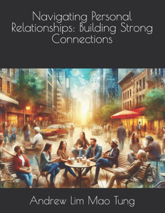 Navigating Personal Relationships: Building Strong Connections