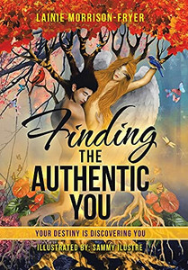 Finding The Authentic You: Your Destiny Is Discovering You - 9781982265540 Finding The Authentic You: Your Destiny Is Discovering You - 9781982265540