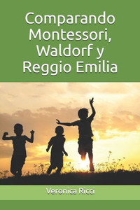 Comparando Montessori, Waldorf y Reggio Emilia
