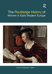 The Routledge History Of Women In Early Modern Europe (Routledge Histories)