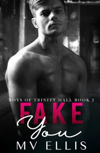 Fake You: An Enemies To Lovers College Bully Romance (Boys Of Trinity Hall) Fake You: An Enemies To Lovers College Bully Romance (Boys Of Trinity Hall)