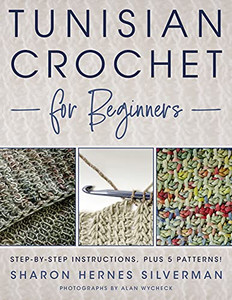 Tunisian Crochet For Beginners: Step-By-Step Instructions, Plus 5 Patterns!