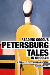 Reading Gogol'S Petersburg Tales In Russian: A Parallel-Text Russian Reader