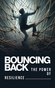 Bouncing Back: The Power of Resilience